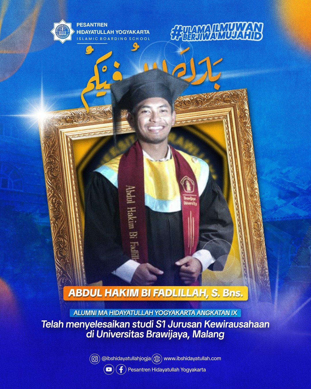 Alumni MA Hidayatullah Yogyakarta Angkatan 9 - Abdul Hakim Bi Fadlillah, S. Bns. - Jurusan Kewirausahaan di Universitas Brawijaya, Malang