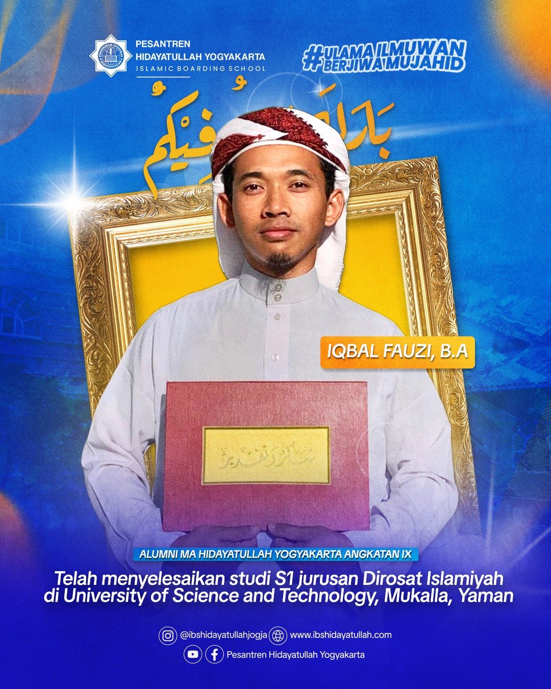 Alumni MA Hidayatullah Yogyakarta Angkatan 9 - Iqbal Fauzi, BA. - Jurusan Dirasat Islamiyah di University of Science & Technology, Mukalla, Yaman
