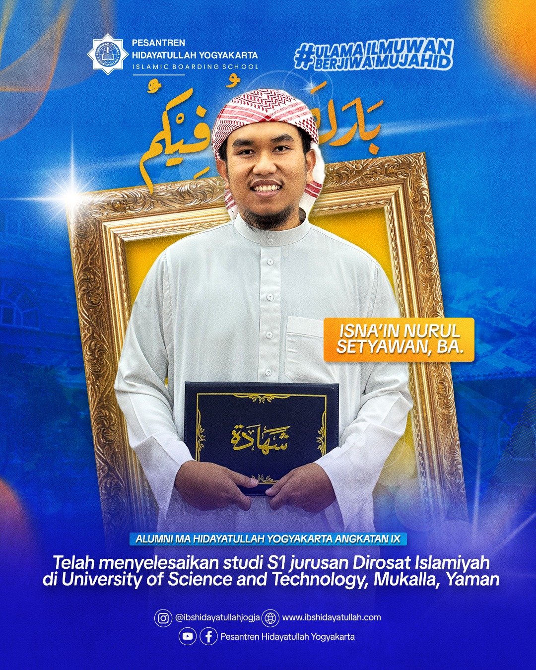 Alumni MA Hidayatullah Yogyakarta Angkatan 9 - Isna’in Nurul Setyawan, BA. - Jurusan Dirasat Islamiyah di University of Science & Technology, Mukalla, Yaman